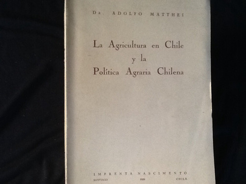 Agricultura Chilena Política Agraria - Adolfo Matthei - 1939