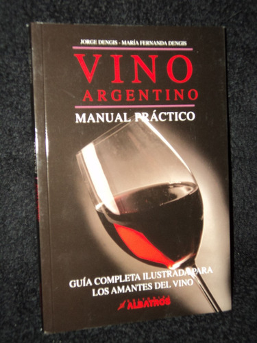 Vino Argentino Manual Practivo Jorge Dengis / En Belgrano