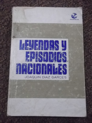 Leyendas Y Episodios Nacionales Joaquin Díaz Garces 1973