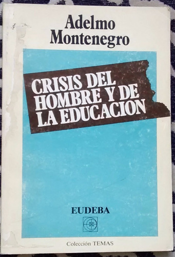 Crisis Del Hombre Y De La Educación - Adelmo Montenegro