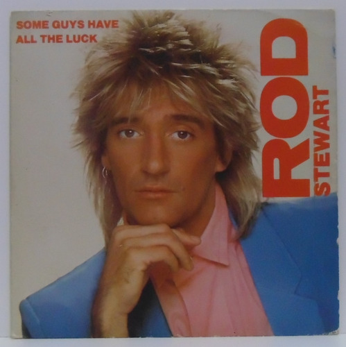 Compacto Vinil Rod Stewart - Some Guys Have All The Luck - 1