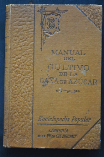 Manual Del Cultivo De La Caña De Azúcar 1912 Bouret