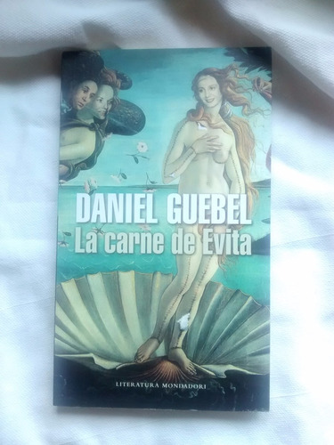 La Carne De Evita Daniel Guebel Editorial Mondadori