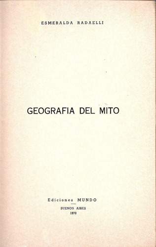 Geografia Del Mito - Esmeralda Radaelli - Ediciones Mundo