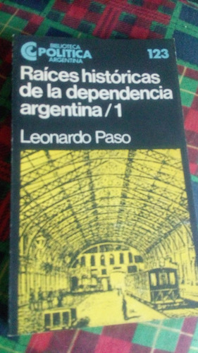 Raices Historicas D La Dependencia Argentina Leonardo Paso 2