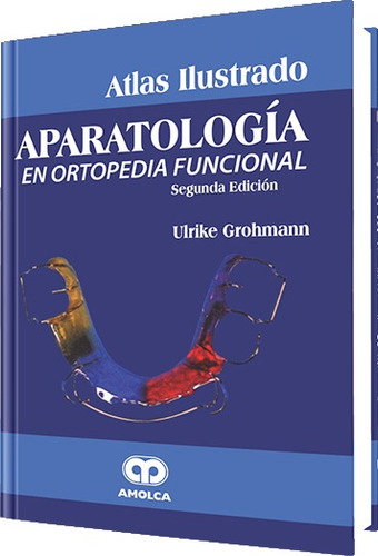 Aparatología En Ortopedia Funcional / Grohmann / Amolca