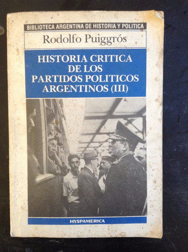 Historia Critica De Los Partidos Politicos Argentinos Iii