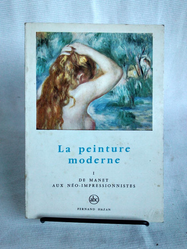 Petite Encyclopédie Le Peinture Moderne De Manet En Frances