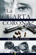 La Cuarta Corona - Claude Cueni - Ediciones B Usado