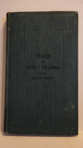 Viajes En España Y Sud América Kenelm Vaughan 