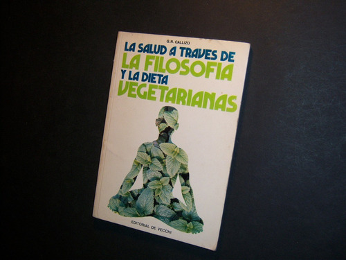 Salud A Través Filosofía Y Dieta Vegetarianas. G R Callizo