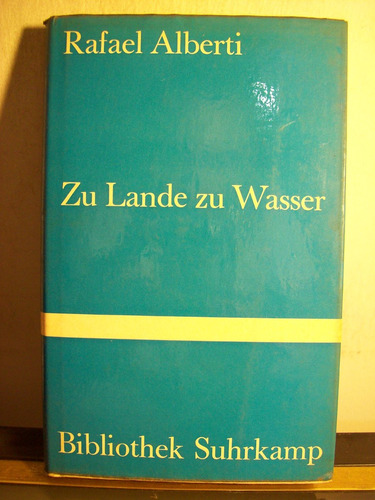 Adp Zu Lande Zu Wasser Rafael Alberti / Ed Suhrkamp 1960