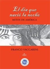 El Día Que Nació La Noche - Mitos De América Ed. Hola Chicos