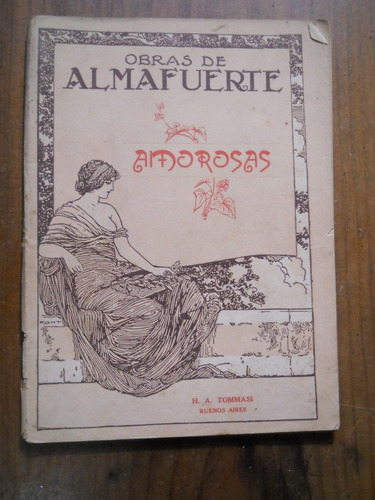 Almafuerte. Amorosas. H A. Tommasi .buenos Aires.