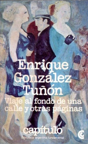 Enrique Gonzalez Tuñon - Viaje Al Fondo De Una Calle