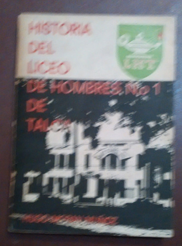 Historia Del Liceo De Hombres N°1 De Talca Hugo Moran Muñoz