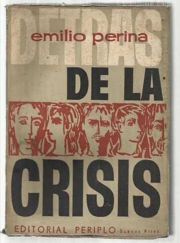 Perina Emilio: Detrás De La Crisis. 1960