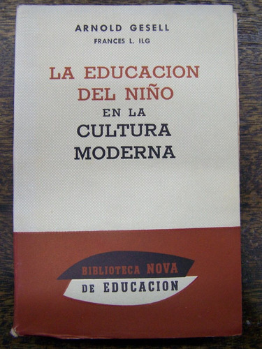 La Educacion Del Niño En La Cultura Moderna * Arnold Gesell