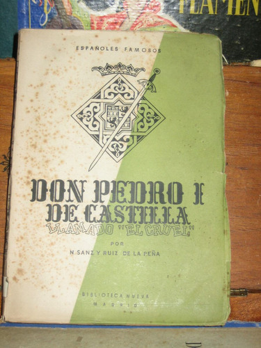 Españoles Famosos Don Pedro I De Castilla Llamado El Cruel