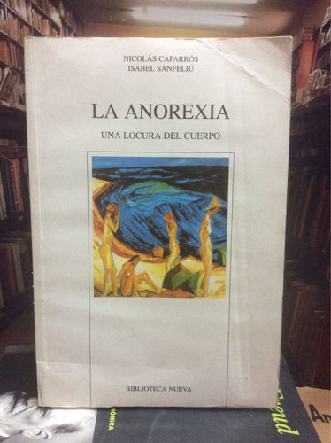 La Anorexia. Nicolás Caparrós. Psicología