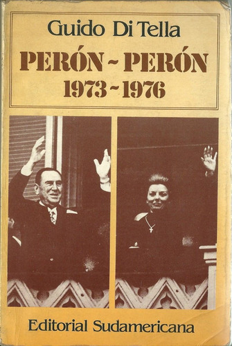 Di Tella Peron Peron 1973 1976 Ed Sudamericanas Telmo