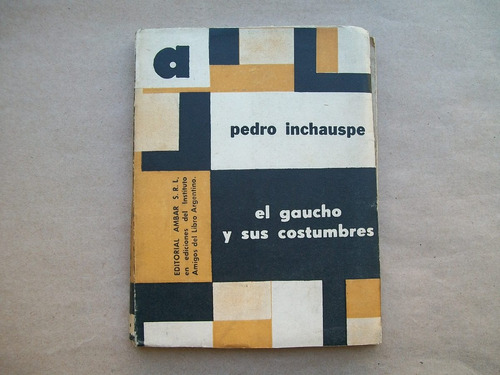 Pedro Inchauspe El Gaucho Y Sus Costumbres Editorial Ambar