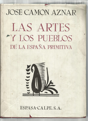 Camón Aznar: Las Artes Y Los Pueblos De La España Primitiva