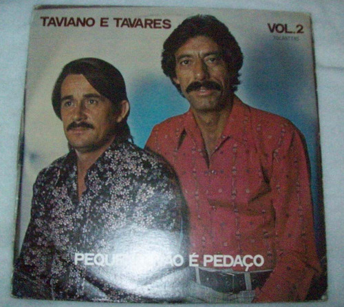 Lp Taviano E Tavares - Pequeno Nao E Pedaço - Vol 02