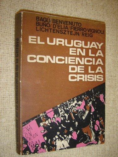 El Uruguay En La Conciencia De La Crisis.varios Autores 1971