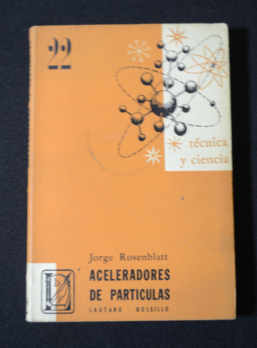 Aceleradores De Particulas Jorge Rosenblatt