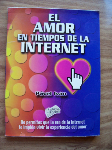 El Amor En Tiempos Dela Internet-pável Ivan-ed-l.p/todos-maa