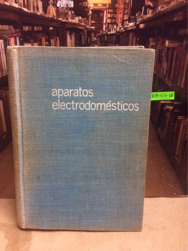 Aparatos Electrodomésticos. Teoría Y Aplicaciones. Warschko