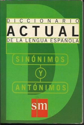 Diccionario  Actual De La Lengua Española Sinonimo/antonimo