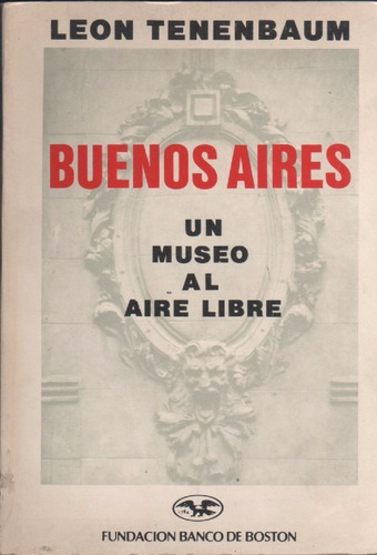León Tenenbaum : Buenos Aires, Un Museo Al Aire Libre