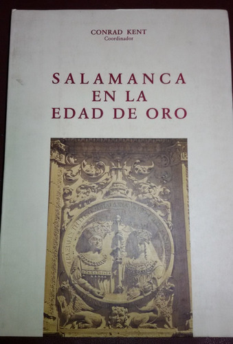 Salamanca En La Edad De Oro Conrar Kent (Usado)