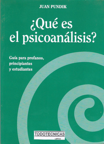 Que Es El Psicoanalisis ?  Juan Pundik - P/ Profanos Y Estud