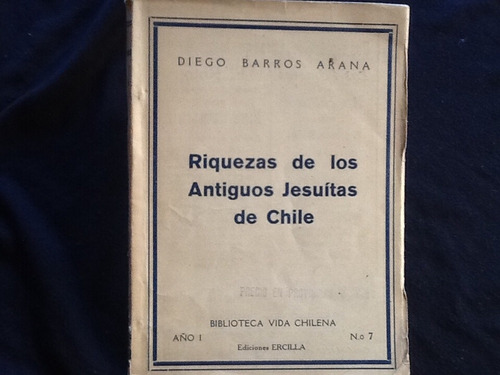 Riquezas Antiguos Jesuitas De Chile Diego Barros Arana 1932