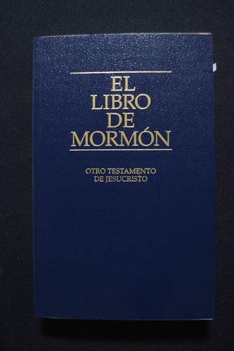 El Libro De Mormon Otro Testamento De Jesucristo