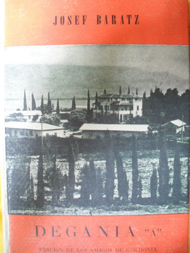 Josef Baratz - Degania A La Historia De Los Pioneros