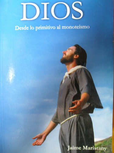 Jaime Maristany  - Dios - Desde Lo Primitivo Al Monoteísmo