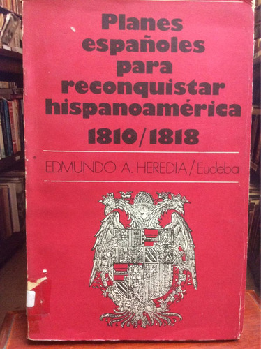 Planes Españoles Para Reconquistar Hisponoamérica - Edmundo