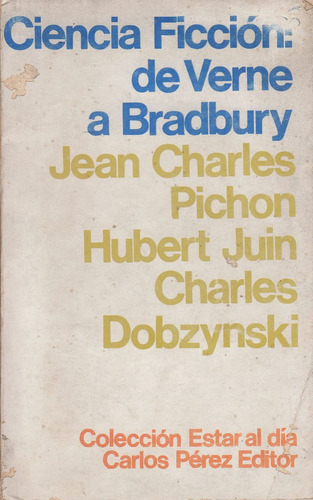 Ciencia Ficcion De Verne A Bradbury Ensayos 1969 Pichon Juin