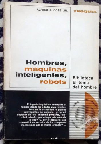 Hombres, Máquinas Inteligentes, Robots - Alfred J. Cote Jr.