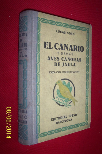 El Canario Y Demas Aves Canoras De Jaula - Lucas Soto