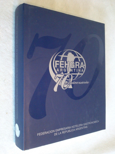 Fehgra Argentina (hoteleros Grastronómicos) 70 Aniversario