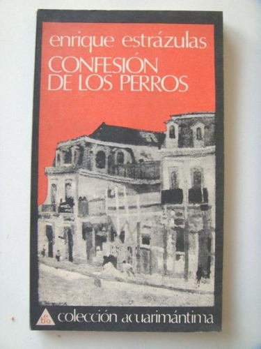 Estrazulas Enrique: Confesión De Los Perros.