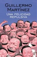 Una Felicidad Repulsiva - Guillermo Martinez - Ed. Planeta