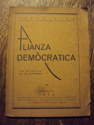 Diaz Alianza Democratica 1938 Una Idea Politica 2 Discursos