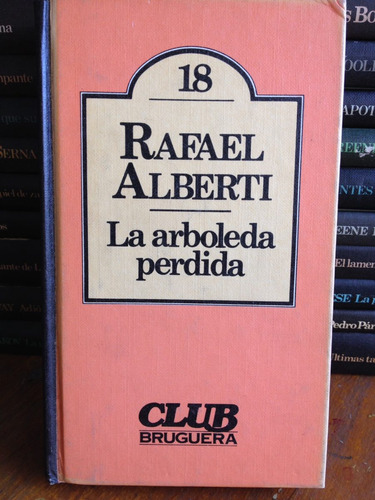 La Arboleda Perdida. Rafael Alberti. Club Bruguera.