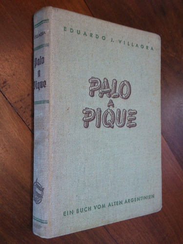 Palo A Pique. Eduardo J. Villagra (en Alemán)